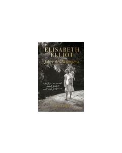 Elisabeth Elliot - Jahre des Wachsens
