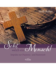 Seht, welch ein Mensch