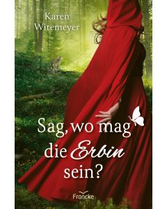 Sag, wo mag die Erbin sein?