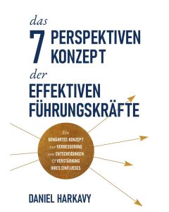 Das 7 Perspektiven-Konzept der effektiven Führungskräfte