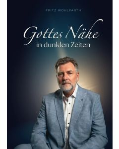 Gottes Nähe in dunklen Zeiten