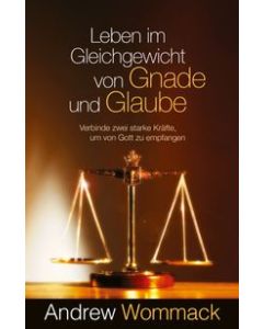 Leben im Gleichgewicht von Gnade und Glaube