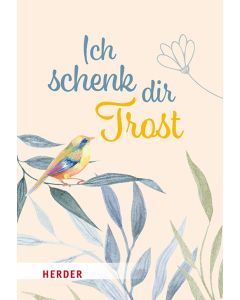 Ich schenke dir Trost