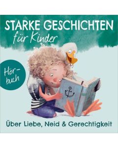 Starke Geschichten für Kinder - Über Liebe, Neid und        Gerechtigkeit (CD)