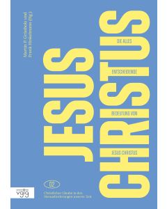 Die alles entscheidende Bedeutung von Jesus Christus