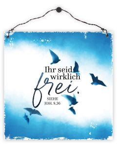 Holzschild 'Ihr seid wirklich frei' Johannes 8,36