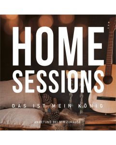 Home Sessions - Das ist mein König (CD)