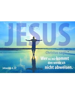 Poster A3 'Jesus Christus sagt: Wer zu mir kommt, den werde ich nicht abweisen. Johannes 6,37